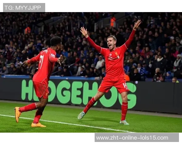 利物浦与莱斯特城精彩对决视频直播全程回顾与分析 利物浦与莱斯特城精彩对决视频直播全程回顾与分析